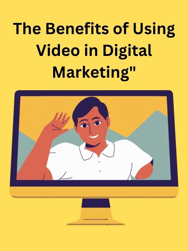 Benefits of video in Digital Marketing